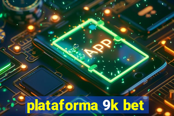 plataforma 9k bet